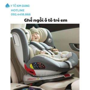 Ghế Trẻ Em Trên Xe Ô Tô An Toàn Tuyệt Đối – Bảo Vệ An Toàn Bé Từ Sơ Sinh Đến 12 Tuổi